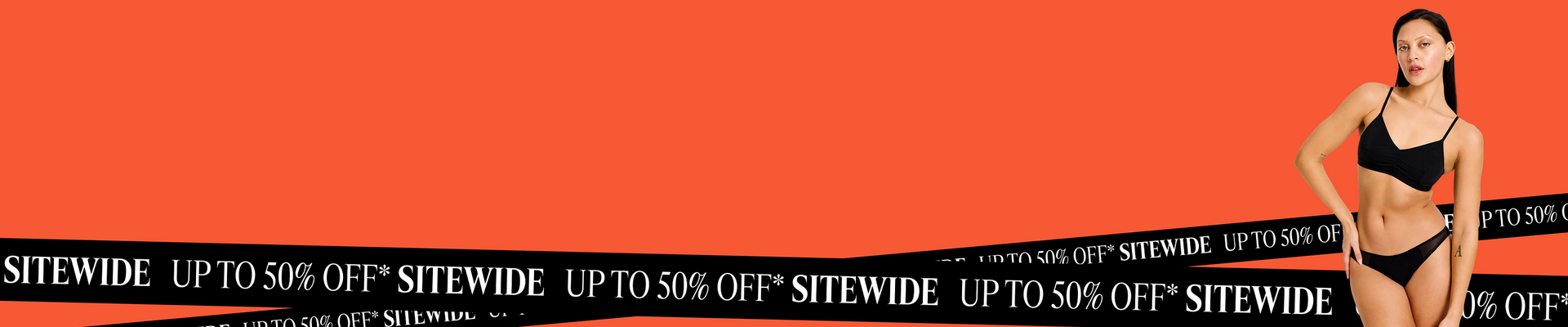 Up to 50% Off* Sitewide