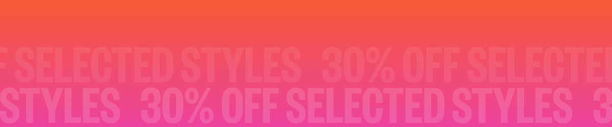30% off Selected Styles